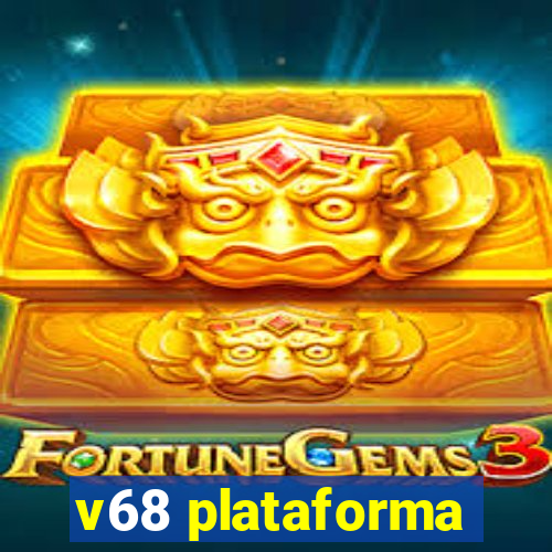 v68 plataforma